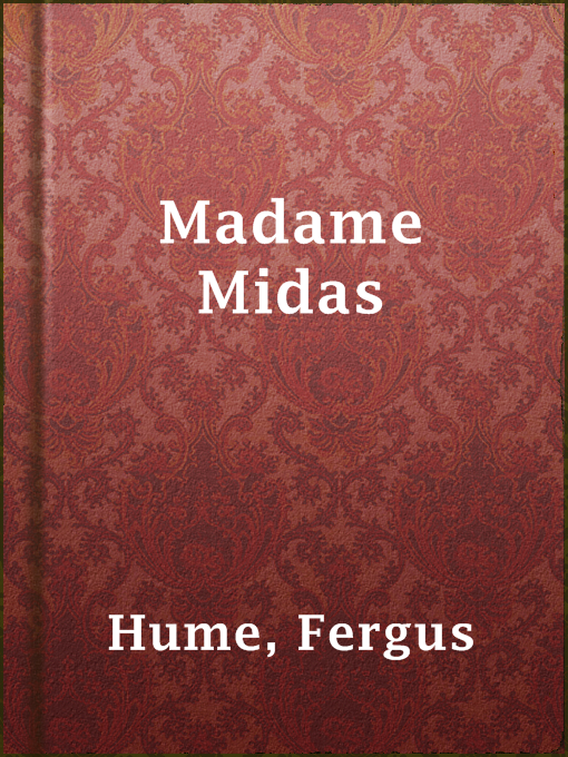 Title details for Madame Midas by Fergus Hume - Available